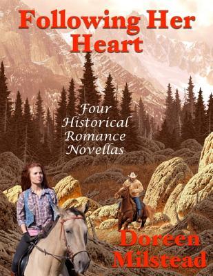 Read Following Her Heart: Four Historical Romance Novellas - Doreen Milstead file in ePub