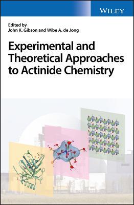 Read Online Experimental and Theoretical Approaches to Actinide Chemistry - John K Gibson | PDF