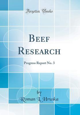 Read Online Beef Research: Progress Report No. 3 (Classic Reprint) - Roman L Hruska | ePub