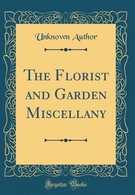 Read The Florist and Garden Miscellany (Classic Reprint) - Unknown file in PDF