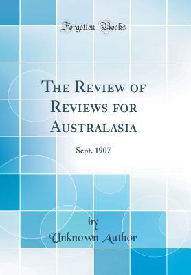 Download The Review of Reviews for Australasia, Vol. 31: Sept. 1907 (Classic Reprint) - Unknown | ePub