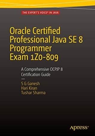 Download Oracle Certified Professional Java SE 8 Programmer Exam 1Z0-809: A Comprehensive OCPJP 8 Certification Guide: A Comprehensive OCPJP 8 Certification Guide - SG Ganesh file in PDF