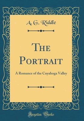 Download The Portrait: A Romance of the Cuyahoga Valley (Classic Reprint) - Albert G. Riddle file in PDF