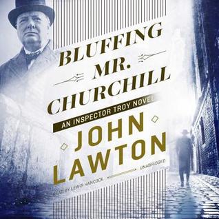 Download Bluffing Mr. Churchill: An Inspector Troy Novel - John Lawton file in PDF