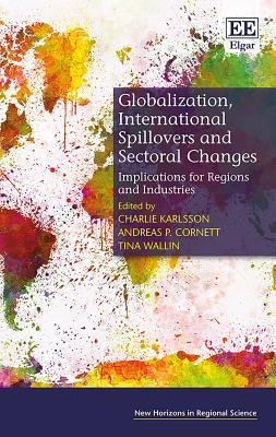 Full Download Globalization, International Spillovers and Sectoral Changes: Implications for Regions and Industries - Charlie Karlsson | ePub