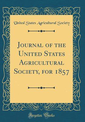 Download Journal of the United States Agricultural Society, for 1857 (Classic Reprint) - United States Agricultural Society file in PDF