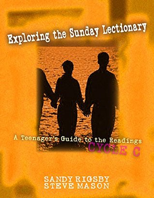 Download Exploring the Sunday Lectionary: A Teenager's Guide to the Readings - Cycle C - Sandy Rigsby and Steve Mason file in ePub