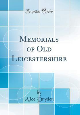 Download Memorials of Old Leicestershire (Classic Reprint) - Alice Dryden file in ePub