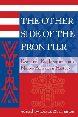 Download The Other Side of the Frontier: Economic Explorations Into Native American History - Linda L. Barrington | ePub