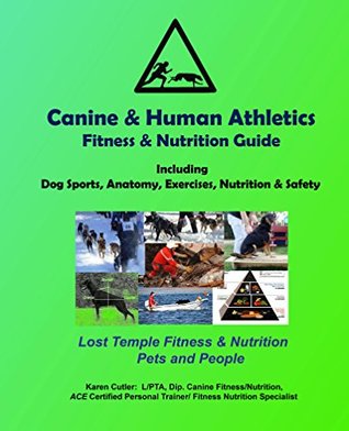 Download Canine & Human Athletics - Fitness & Nutrition Guide: Lost Temple Pets and Fitness: Dog Sports, Anatomy, Nutrition, Exercises and Safety (Lost Temple Fitness) - Karen Cutler file in ePub