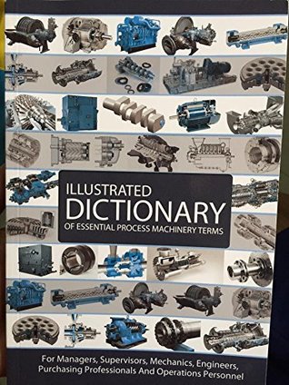 Full Download Illustrated Dictionary of Essential Process Machinery Terms - Robert X. Perez file in ePub