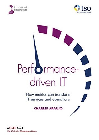 Full Download Performance-driven IT: How Metrics can transform IT services and operations - Charlie Araujo | ePub