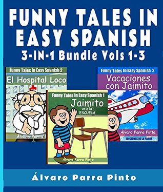 Download Learning Spanish: Funny Tales in Easy Spanish (3-in-1 Bundle) (Spanish for Beginners Series nº 11) - Álvaro Parra Pinto file in ePub