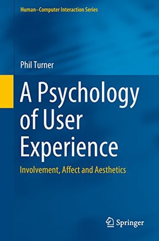 Full Download A Psychology of User Experience: Involvement, Affect and Aesthetics (Human–Computer Interaction Series) - Phil Turner file in ePub