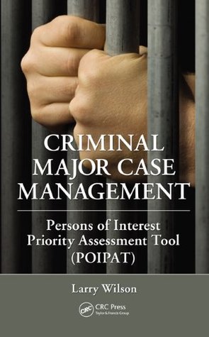 Read Criminal Major Case Management: Persons of Interest Priority Assessment Tool (POIPAT) - Larry Wilson | PDF