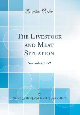 Read Online The Livestock and Meat Situation: November, 1959 (Classic Reprint) - U.S. Department of Agriculture file in ePub