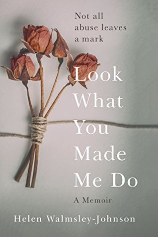 Read Look What You Made Me Do: A Powerful Memoir of Coercive Control - Helen Walmsley-Johnson | ePub