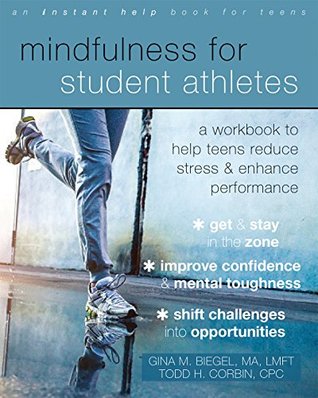 Read Mindfulness for Student Athletes: A Workbook to Help Teens Reduce Stress and Enhance Performance - Gina Biegel file in ePub