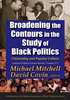 Read Online Broadening the Contours in the Study of Black Politics: Citizenship and Popular Culture - Michael Mitchell | ePub