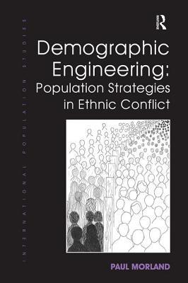 Read Online Demographic Engineering: Population Strategies in Ethnic Conflict - Paul Morland file in PDF