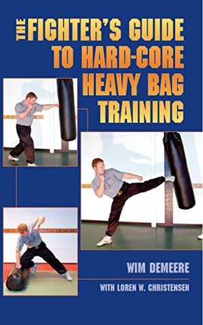 Download The Fighter's Guide To Hard-Core Heavy Bag Training - Wim Demeere file in ePub