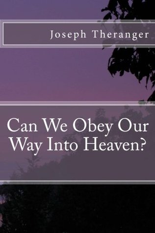 Read Can We Obey Our Way Into Heaven?: Love and the Law In Early Christianity - Joseph Theranger | PDF