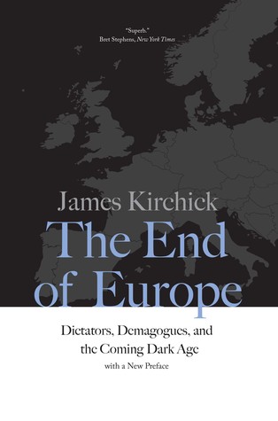 Read The End of Europe: Dictators, Demagogues, and the Coming Dark Age - James Kirchick | PDF