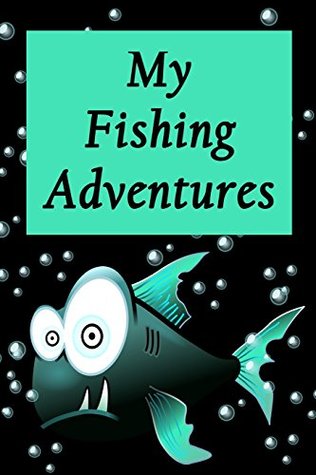 Read Online My Fishing Adventures - Piranha: Fishing Log for Children - Record Memories - Bring Camping - Royanne Adventure Journals file in ePub