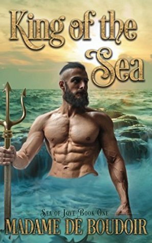 Read King of the Sea: A Paranormal Merman Erotic Romance (Sea of Love) - Madame de Boudoir file in ePub