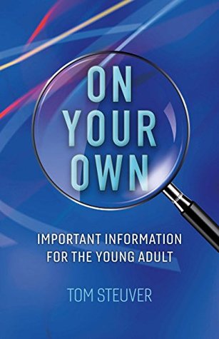 Full Download On Your Own: Important Information for the Young Adult - Tom Steuver | ePub