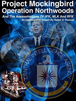 Download Project Northwoods, Operation Mockingbird And The Assassination Of JFK – MLK And RFK: An Investigative Report - Ralph Thomas file in ePub