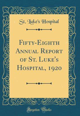 Download Fifty-Eighth Annual Report of St. Luke's Hospital, 1920 (Classic Reprint) - St Luke's Hospital file in PDF