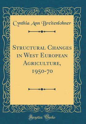 Read Online Structural Changes in West European Agriculture, 1950-70 (Classic Reprint) - Cynthia Ann Breitenlohner file in ePub