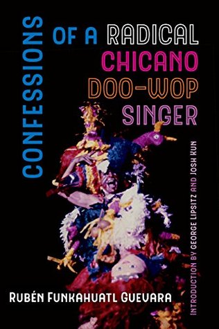 Full Download Confessions of a Radical Chicano Doo-Wop Singer (American Crossroads) - Rubén Funkahuatl Guevara file in PDF