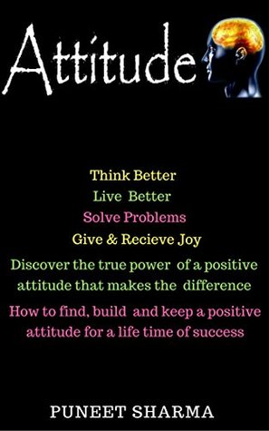 Full Download Attitude: Think better,Live better,Solve problems,Give & receive joy;Discover power of positive attitude that makes the difference;How to find,build&keep a positive attitude for a lifetime of success - Puneet Sharma file in PDF