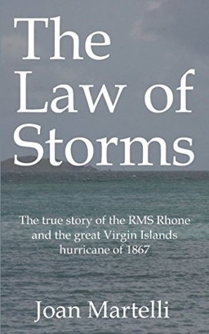 Read The Law of Storms: The true story of the RMS Rhone and the great Virgin Islands hurricane of 1867 - Joan Martelli | ePub