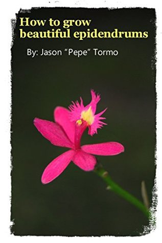 Download How to grow beautiful Epidendrums (Orchid growing Book 1) - Jason Pepe Tormo file in PDF