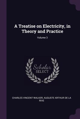 Download A Treatise on Electricity, in Theory and Practice; Volume 3 - Charles Vincent Walker file in PDF