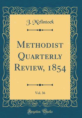 Full Download Methodist Quarterly Review, 1854, Vol. 36 (Classic Reprint) - J M'Clintock | ePub