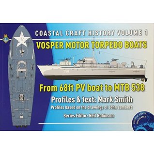 Read Online Vosper Motor Torpedo Boats: From 68ft PV Boat to MTB 538 - Mark Smith file in ePub