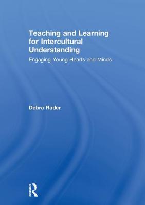 Download Teaching and Learning for Intercultural Understanding: Engaging Young Hearts and Minds - Debra Rader | ePub