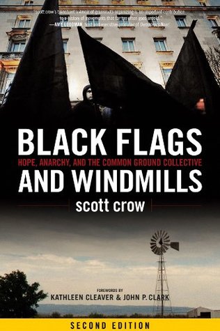 Full Download Black Flags and Windmills: Hope, Anarchy, and the Common Ground Collective (Second Edition) - Scott Crow | PDF