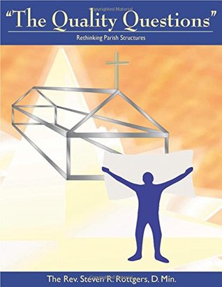 Download Rethinking Parish Structures: The Quality Questions - The Rev. Dr. Steven R. Rottgers | PDF