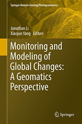 Read Online Monitoring and Modeling of Global Changes: A Geomatics Perspective (Springer Remote Sensing/Photogrammetry) - Jonathan Li file in ePub