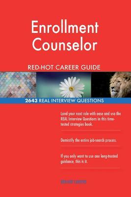 Read Enrollment Counselor Red-Hot Career Guide; 2643 Real Interview Questions - Red-Hot Careers file in PDF