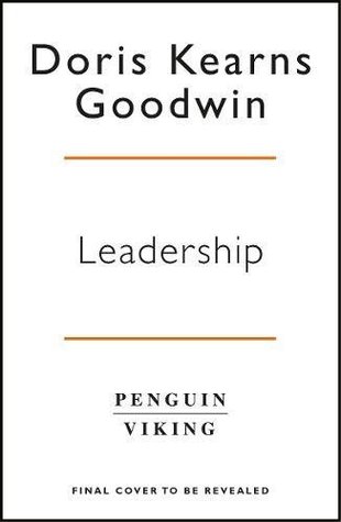 Read Leadership: Lessons from the Presidents Abraham Lincoln, Theodore Roosevelt, Franklin D. Roosevelt and Lyndon B. Johnson for Turbulent Times - Doris Kearns Goodwin file in ePub