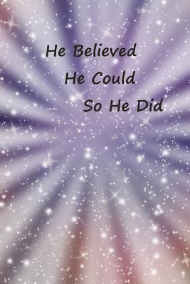 Full Download He Believed He Could So He Did: College-Rule Lined Notebook / Diary / Composition Book - 6 X 9 Ruled Paper - 100 Pages -  | ePub