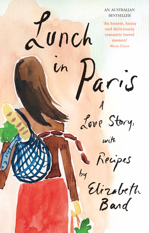 Download Lunch in Paris: A Delicious Love Story, with Recipes - Elizabeth Bard | ePub