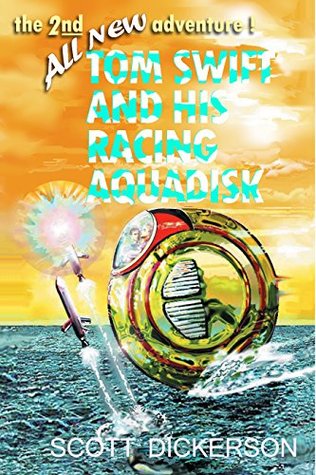 Full Download Tom Swift and His Racing Aquadisk (the TOM SWIFT LIVES! adventures) - Victor Appleton II | ePub