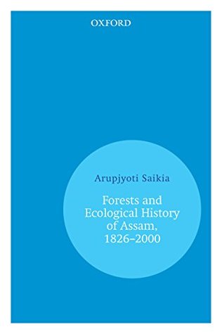 Download Forests and Ecological History of Assam, 1826–2000 - Arupjyoti Saikia | ePub